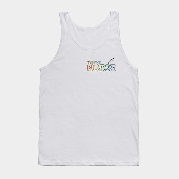 Trauma Nurse Rainbow Tank Top by MedicineIsHard